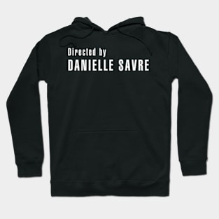 Directed By Danielle Savre Hoodie